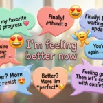 Best Responses to “I’m Feeling Better Now”