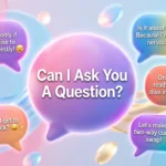 Funny Responses To “Can I Ask You A Question?”
