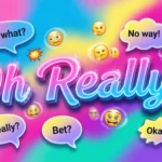 Funny Responses To “Oh Really”