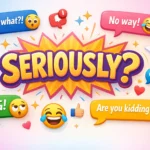 Funny Responses to “Seriously”