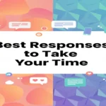 Best Responses to “Take Your Time”