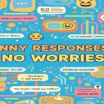 Funny Responses to No Worries