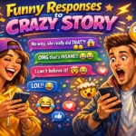Funny Responses to Crazy Story