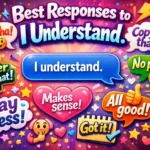 Best Responses to “I Understand”