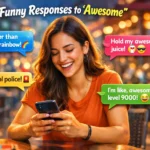 Funny Responses to “Awesome”