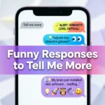 Funny Responses to “Tell Me More”
