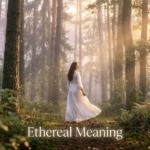 Ethereal Meaning
