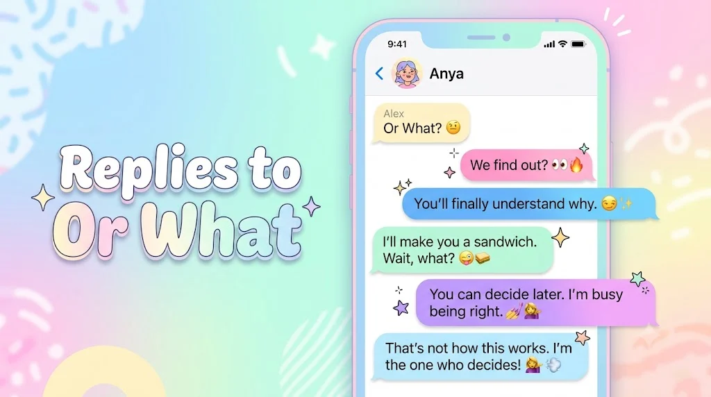 Replies to Or What