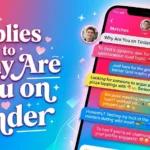 Replies to Why Are You on Tinder